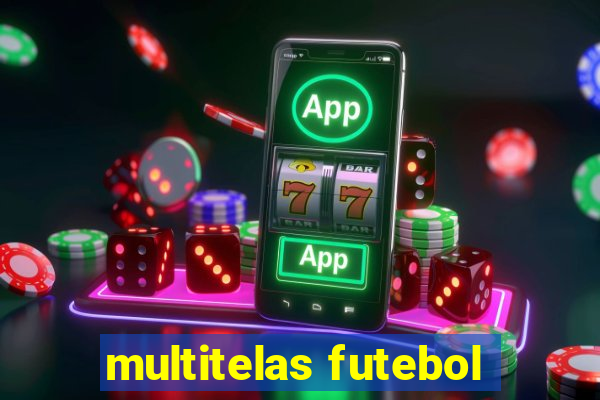 multitelas futebol